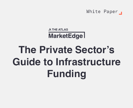 The Private Sector's Guide to Infrastructure Funding